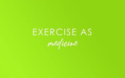 Exercise as Medicine…