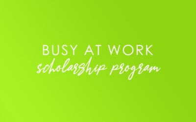 Busy at Work Scholarship Program