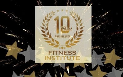 It’s Fitness Institute’s Tenth Anniversary!